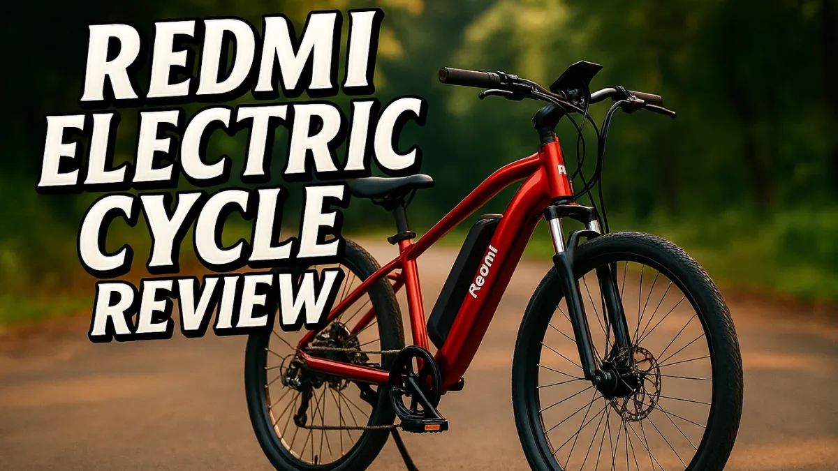 Redmi Electric Cycle Review – बजट ई-बाइक का स्मार्ट और प्रैक्टिकल विकल्प